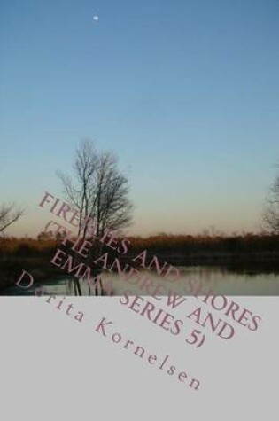 Cover of Fireflies and Shores (The Andrew and Emma Series 5)