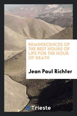 Book cover for Reminiscences of the Best Hours of Life for the Hour of Death