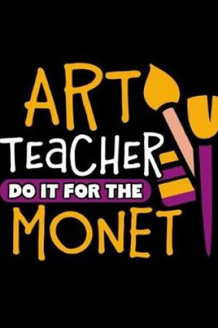 Cover of Art Teacher Do It For The Monet