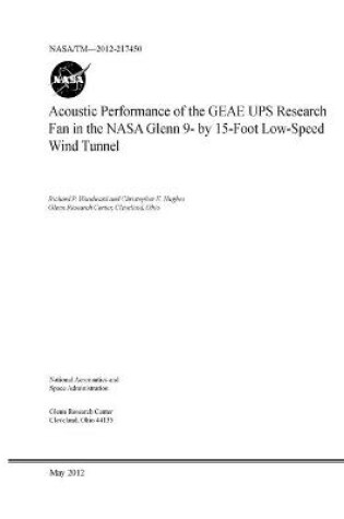 Cover of Acoustic Performance of the GEAE UPS Research Fan in the NASA Glenn 9- by 15-Foot Low-Speed Wind Tunnel