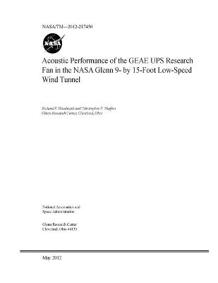 Book cover for Acoustic Performance of the GEAE UPS Research Fan in the NASA Glenn 9- by 15-Foot Low-Speed Wind Tunnel