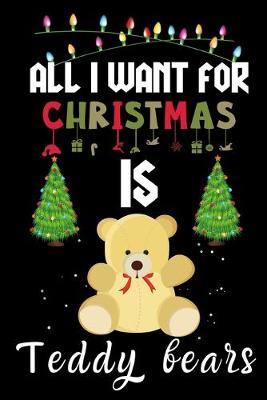 Book cover for All I Want For Christmas Is Teddy bears