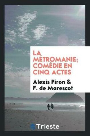 Cover of La M tromanie; Com die En Cinq Actes