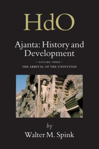 Cover of Ajanta: History and Development, Volume 3 The Arrival of the Uninvited