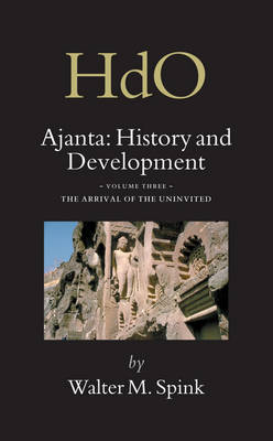 Cover of Ajanta: History and Development, Volume 3 The Arrival of the Uninvited