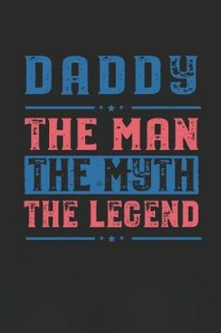 Cover of Daddy The Man The Myth The Legend