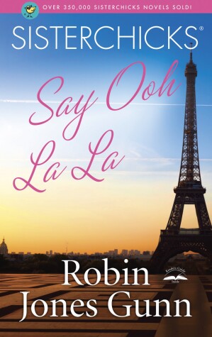 Book cover for Sisterchicks Say Ooh La La!!