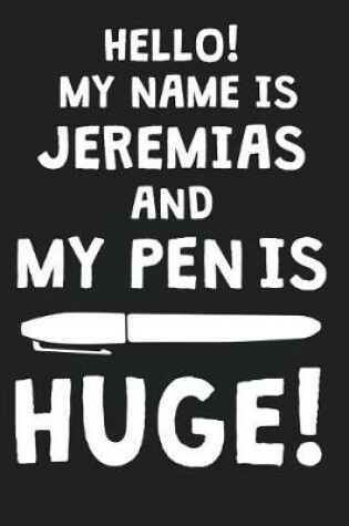 Cover of Hello! My Name Is JEREMIAS And My Pen Is Huge!