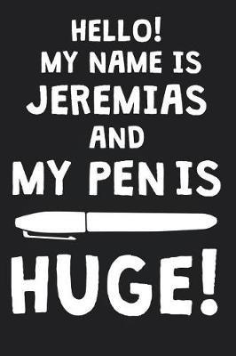 Book cover for Hello! My Name Is JEREMIAS And My Pen Is Huge!