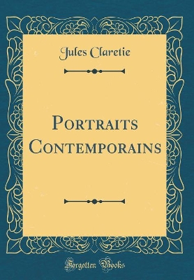 Book cover for Portraits Contemporains (Classic Reprint)