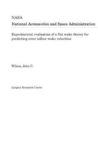 Cover of Experimental Evaluation of a Flat Wake Theory for Predicting Rotor Inflow-Wake Velocities