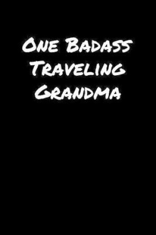 Cover of One Badass Traveling Grandma