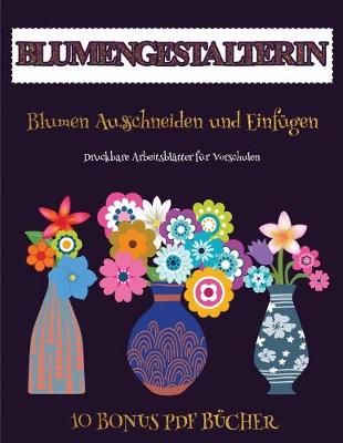Cover of Druckbare Arbeitsblätter für Vorschulen (Blumengestalterin)