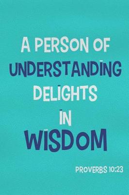 Book cover for A Person of Understanding Delights in Wisdom - Proverbs 10