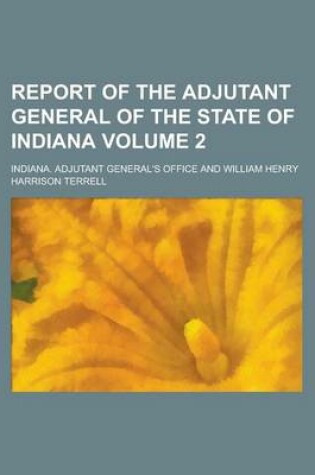 Cover of Report of the Adjutant General of the State of Indiana Volume 2