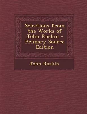 Book cover for Selections from the Works of John Ruskin