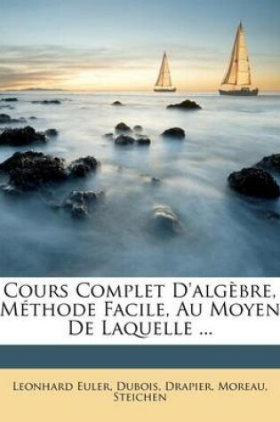 Cover of Cours Complet D'Alg Bre, M Thode Facile, Au Moyen de Laquelle ...
