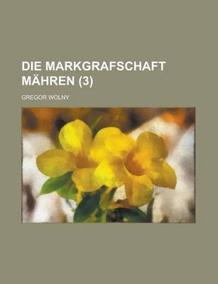 Book cover for Die Markgrafschaft Mahren (3 )