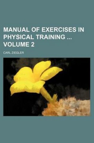 Cover of Manual of Exercises in Physical Training Volume 2