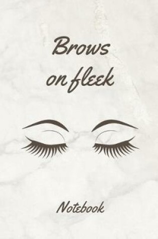 Cover of Brows on fleek Notebook