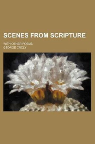 Cover of Scenes from Scripture; With Other Poems