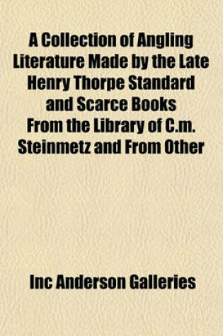 Cover of A Collection of Angling Literature Made by the Late Henry Thorpe Standard and Scarce Books from the Library of C.M. Steinmetz and from Other