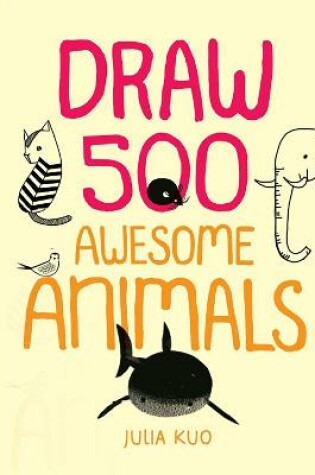 Cover of Draw 500 Awesome Animals