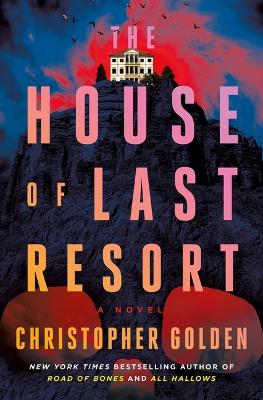 The House of Last Resort by Christopher Golden