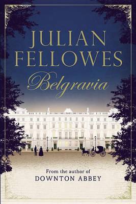 Book cover for Julian Fellowes's Belgravia