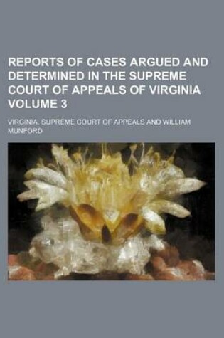 Cover of Reports of Cases Argued and Determined in the Supreme Court of Appeals of Virginia Volume 3