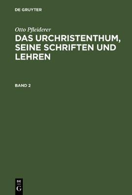 Book cover for Otto Pfleiderer: Das Urchristenthum, Seine Schriften Und Lehren. Band 2