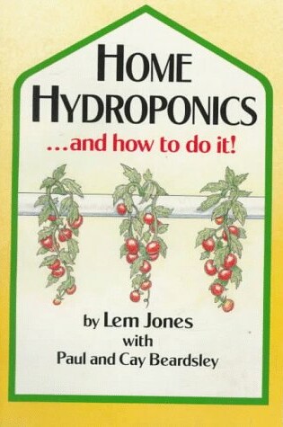Cover of Home Hydroponics ... and How to Do it!