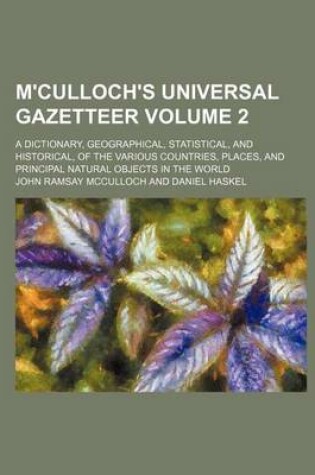 Cover of M'Culloch's Universal Gazetteer; A Dictionary, Geographical, Statistical, and Historical, of the Various Countries, Places, and Principal Natural Obje