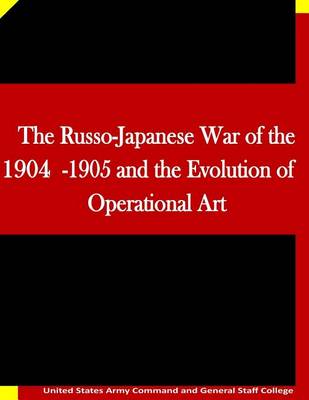 Book cover for The Russo-Japanese War of the 1904-1905 and the Evolution of Operational Art