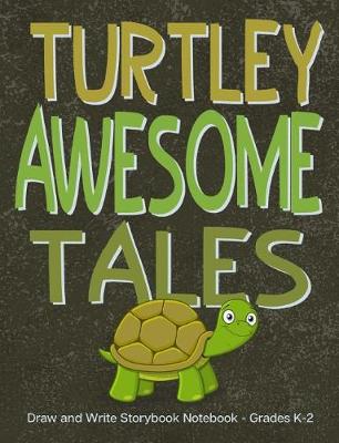 Book cover for Turtley Awesome Tales Draw and Write Storybook Notebook - Grades K-2