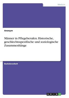 Book cover for Männer in Pflegeberufen. Historische, geschlechtsspezifische und soziologische Zusammenhänge