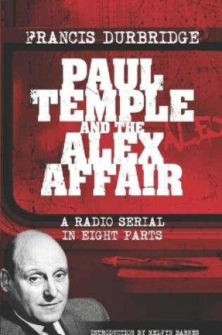Cover of Paul Temple and the Alex Affair (Scripts of the eight part radio serial)