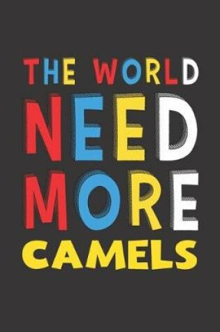 Cover of The World Need More Camels