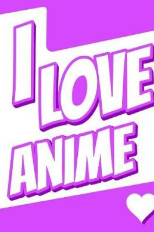 Cover of I Love Anime