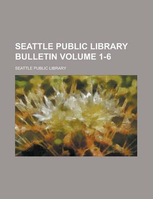 Book cover for Seattle Public Library Bulletin Volume 1-6