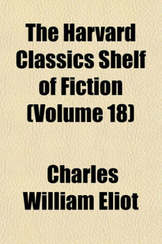 Cover of The Harvard Classics Shelf of Fiction (Volume 18)