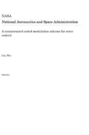 Cover of A Concatenated Coded Modulation Scheme for Error Control