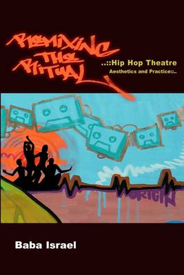 Book cover for Remixing the Ritual: Hip Hop Theatre Aesthetics And Practice