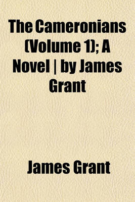 Book cover for The Cameronians (Volume 1); A Novel - By James Grant
