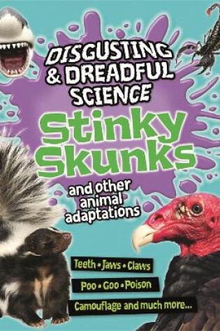 Cover of Disgusting and Dreadful Science: Stinky Skunks and Other Animal Adaptations