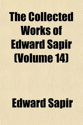 Book cover for The Collected Works of Edward Sapir (Volume 14)
