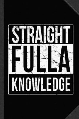 Cover of Straight Fulla Knowledge Journal Notebook