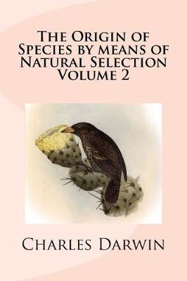 Book cover for The Origin of Species by Means of Natural Selection Volume 2
