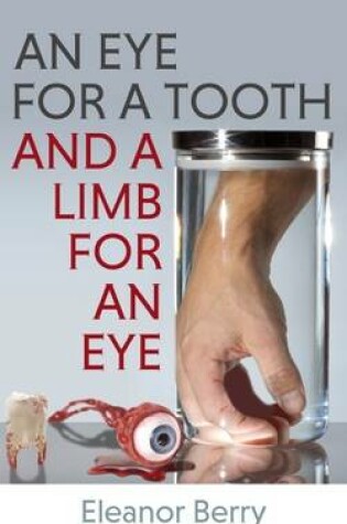 Cover of An Eye for a Tooth and a Limb for an Eye