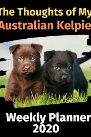 Cover of The Thoughts of My Australian Kelpie